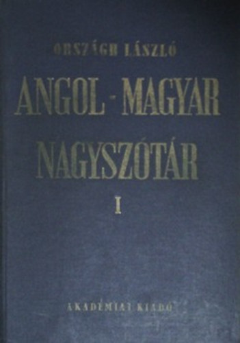 Könyv: Angol-magyar nagyszótár I. A-M (Országh László)