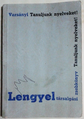 Könyv: Lengyel társalgási zsebkönyv (Tanuljunk nyelveket!) (Varsányi István)