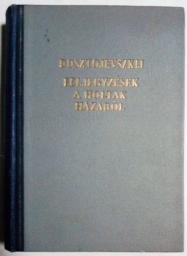 Könyv: Feljegyzések a holtak házából-A nagybácsi álma-Nyetocska Nyezvanova (Fjodor Mihajlovics Dosztojevszkij)