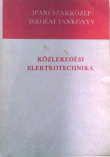 Könyv: Közlekedési elektrotechnika (Fekete István, Szentirmay László)