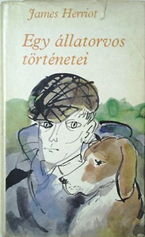 Könyv: Egy állatorvos történetei (Az élet dicsérete) (James Herriot)