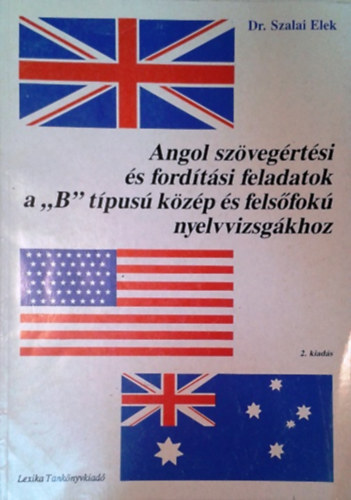 Könyv: Angol szövegértési és fordítási feladatok a B típusú közép- és felsőfokú nyelvvizsgákhoz (Dr. Szalai Elek)