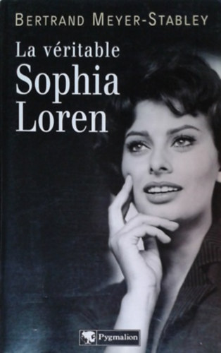 Könyv: La véritable Sophia Loren (Bertrand Meyer-Stabley)