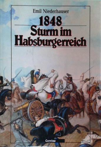 Könyv: 1848 Sturm im Habsburgerreich (Niederhauser Emil)