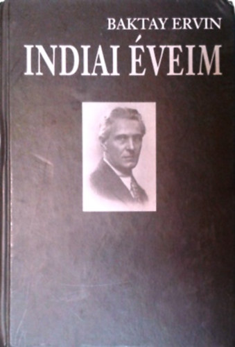 Könyv: Indiai éveim (Baktay Ervin)