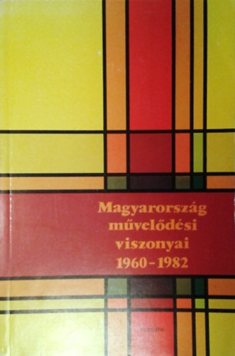 Könyv: Magyarország művelődési viszonyai 1960-1982 (Barta Barnabás (szerk.))