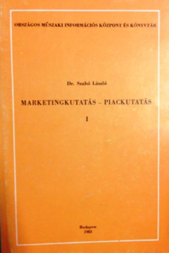 Könyv: Marketingkutatás- Piackutatás I. (Dr. Szabó László)