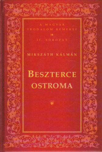 Könyv: Beszterce ostroma (A magyar irodalom remekei II. sorozat) (Mikszáth Kálmán)