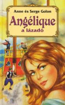 Könyv: Angélique a lázadó (Anne és Serge Golon)