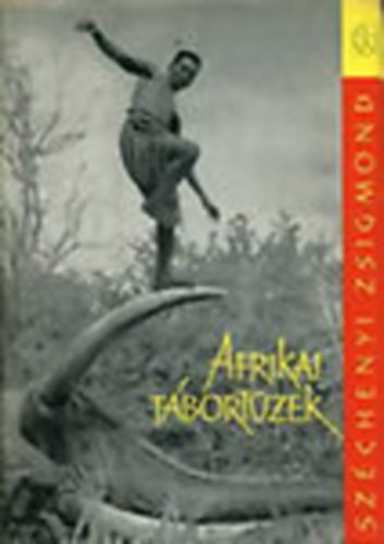 Könyv: Afrikai tábortüzek (Vadásznapló-kivonatok 1932-1934) (Széchenyi Zsigmond)