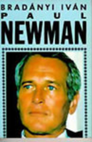 Könyv: Paul Newman (Bradányi Iván)