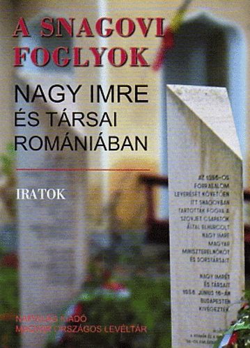 Könyv: A snagovi foglyok - Nagy Imre és társai Romániában (Sipos Levente; Baráth Magdolna)