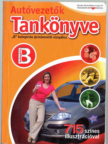 Könyv: Autóvezetők tankönyve - B kategóriás járművezetői vizsgához (Koltai József (szerk.))