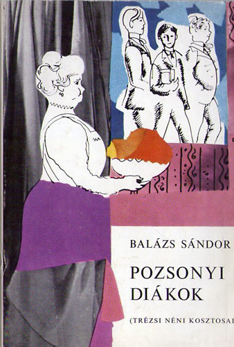 Könyv: Pozsonyi diákok (Trézsi néni kosztosai) (Balázs Sándor)