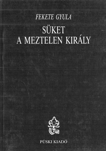 Könyv: Süket a meztelen király - Közgondok, vitairatok - Dedikált (Fekete Gyula)