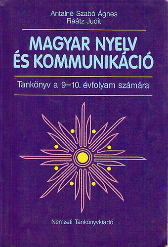 Könyv: Magyar nyelv és kommunikáció - Tankönyv a 9-10. évfolyam számára (Antalné Szabó Ágnes; Dr. Raátz Judit)
