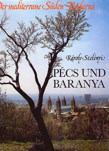 Könyv: Pécs und Baranya (Károly Szelényi)