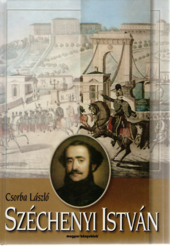 Könyv: Széchenyi István (Csorba László)