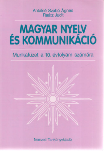 Könyv: Magyar nyelv és kommunikáció. Munkafüzet 10. évfolyam (Antalné Szabó Ágnes; Dr. Raátz Judit)