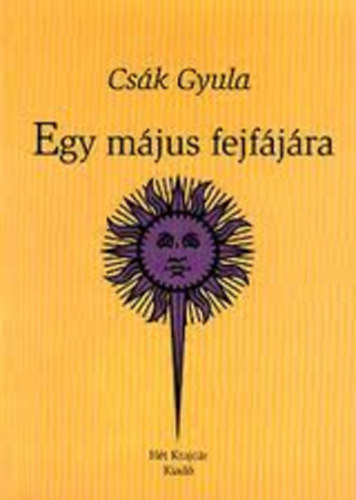 Könyv: Egy május fejfájára (Csák Gyula)