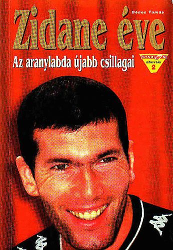 Könyv: Zidane éve-Az aranylabda újabb csillagai (Dénes Tamás)