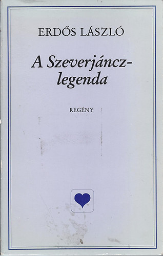 Könyv: A Szeverjáncz-legenda (Erdős László)