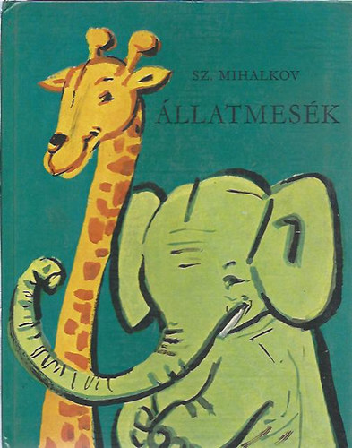 Könyv: Állatmesék (Mihalkov) (Sz. Mihalkov)