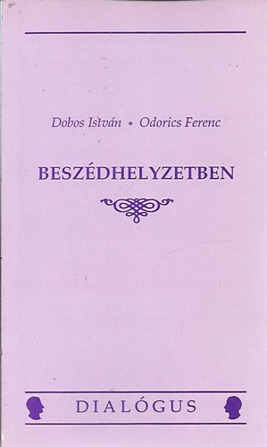 Könyv: Beszédhelyzetben (Dobos István-Odorics Ferenc)