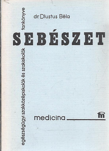 Könyv: Sebészet (Dr. Dlustus Béla)