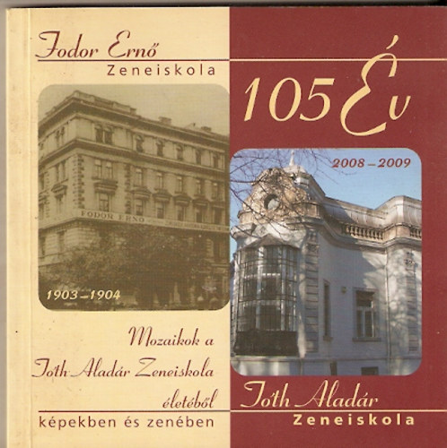 Könyv: 105 év - Mozaikok a Tóth Aladár Zeneiskola életéből képekben és zenében + Cd ()