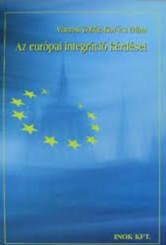Könyv: Az európai integráció kérdései (Vámosi Zoltán; Kovács Edina)