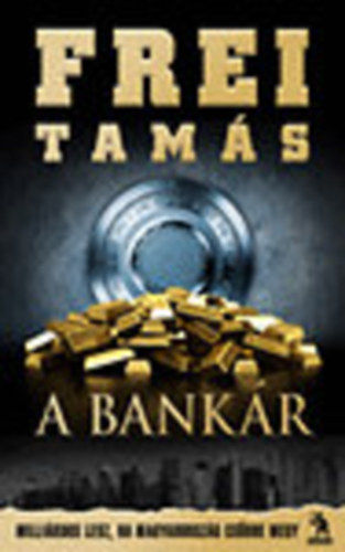 Könyv: A Bankár  (Frei Tamás)