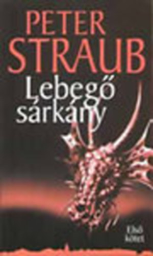 Könyv: Lebegő sárkány I. kötet (Peter Straub)
