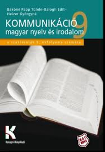 Könyv: Kommunikáció - magyar nyelv és irodalom 9. (Bakóné Papp - Balogh - Heizer)
