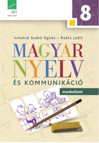 Könyv: Magyar nyelv és kommunikáció Munkafüzet 8.o. (Antalné Szabó Ágnes; Dr. Raátz Judit)