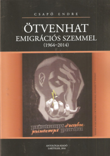 Könyv: Ötvenhat emigrációs szemmel (1964-2014) (Csapó Endre)