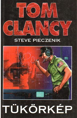 Könyv: A központ és hasonmása Tükörkép (Clancy, T., Pieczenik S.)