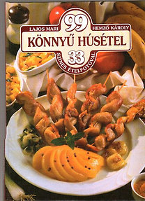 Könyv: 99 könnyű húsétel 33 színes ételfotóval (Lajos Mari-Hemző Károly)