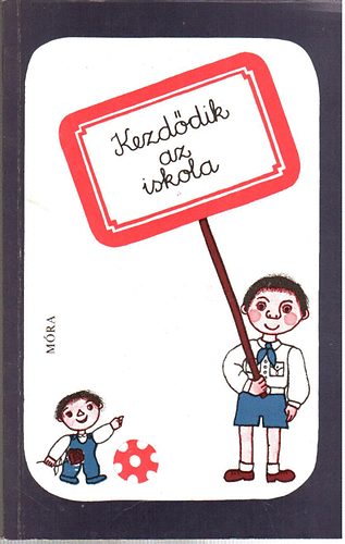 Könyv: Kezdődik az iskola (Móra Ferenc Könyvkiadó)