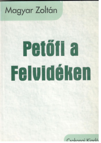 Könyv: Petőfi a Felvidéken (Magyar Zoltán)