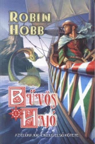 Könyv: Bűvös hajó- Az élőhajók-ciklus első kötete (Robin Hobb)