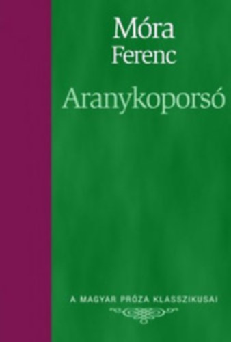 Könyv: Aranykoporsó (A Magyar Próza Klasszikusai 4.) (Móra Ferenc)