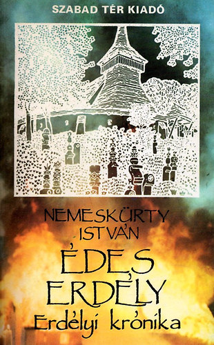 Könyv: Édes Erdély - Erdélyi krónika (Nemeskürty István)