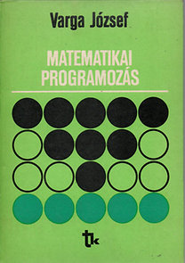 Könyv: Matematikai programozás (Varga József)