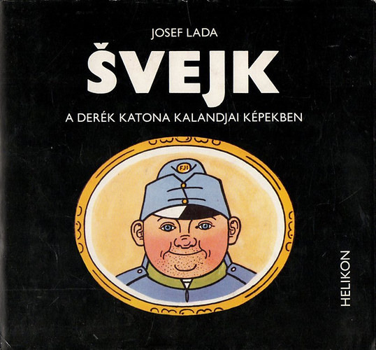 Könyv: Svejk a derék katona kalandjai képekben (Josef Lada)