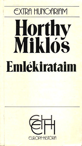 Könyv: Emlékirataim (Extra Hungariam) (Horthy Miklós)