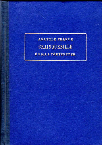 Könyv: Crainquebille és más történetek (Anatole France)