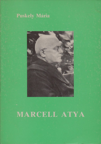 Könyv: Marcell atya élete és lelkisége (Puskely Mária)
