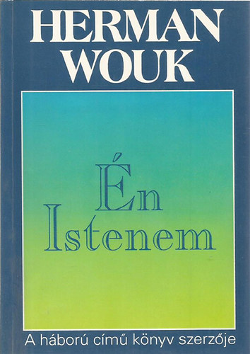 Könyv: Én Istenem (Herman Wouk)