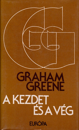 Könyv: A kezdet és a vég (Graham Greene)